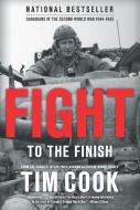 Fight to the Finish: Canadians in the Second World War, 1944-1945 di Tim Cook edito da PENGUIN CANADA