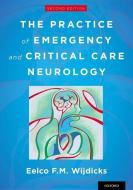 The Practice of Emergency and Critical Care Neurology di Eelco F. M. Wijdicks edito da OUP USA