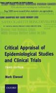 Critical Appraisal Of Epidemiological Studies And Clinical Trials di Mark Elwood edito da Oxford University Press