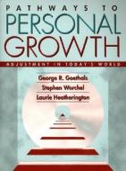 Pathways to Personal Growth: Adjustment in Today's World di George R. Goethals, Stephen Worchel, Laurie Heatherington edito da Pearson