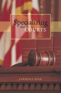 Specializing the Courts di Lawrence Baum edito da University of Chicago Press