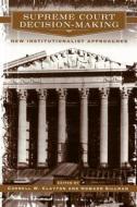 Supreme Court Decision Making - New Institutional Approaches di Cornell W. Clayton edito da University of Chicago Press
