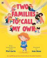 Two Families To Call My Own di Phil Earle edito da Penguin Random House Children's UK
