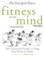 The New York Times Fitness for the Mind Crosswords Volume 1 di New York Times edito da St. Martins Press-3PL