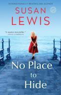 No Place to Hide di Susan Lewis edito da BALLANTINE BOOKS