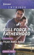 Full Force Fatherhood di Tyler Anne Snell edito da Harlequin