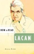 How to Read Lacan di Slavoj Zizek edito da W W NORTON & CO