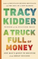 A Truck Full of Money di Tracy Kidder edito da Random House Publishing Group