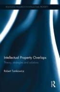 Intellectual Property Overlaps di Robert Tomkowicz edito da Taylor & Francis Ltd