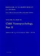 Handbook of Neuropsychology, 2nd Edition: Child Neuropsychology, Part 2 di Sid J. Segalowitz, Isabelle Rapin, Sidney J. Segalowitz edito da ELSEVIER SCIENCE PUB CO