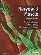 Nerve and Muscle di Richard Darwin Keynes, David J. Aidley, Christopher L-.H. Huang edito da Cambridge University Press