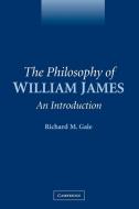 The Philosophy of William James di Richard M. Gale edito da Cambridge University Press