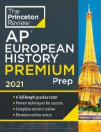 Princeton Review AP European History Premium Prep, 2021: 5 Practice Tests + Complete Content Review + Strategies & Techn di The Princeton Review edito da PRINCETON REVIEW