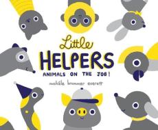 Little Helpers: Animals on the Job! di Michele Brummer Everett edito da Houghton Mifflin Harcourt Publishing Company