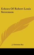 Echoes Of Robert Louis Stevenson di J. CHRISTIAN BAY edito da Kessinger Publishing