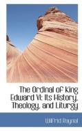 The Ordinal Of King Edward Vi di Wilfrid Raynal edito da Bibliolife