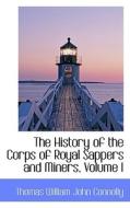 The History Of The Corps Of Royal Sappers And Miners, Volume I di William John Connolly Thomas, Thomas William John Connolly edito da Bibliolife