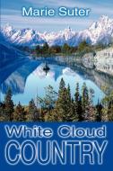White Cloud Country di Marie Suter edito da iUniverse