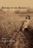 Return to the Bosque di Ken Miller edito da iUniverse