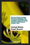 Regulations Governing the Uniforms for Warrant Officers and Enlisted Persons of the United States Coast Guard. 1916 di United States Coast Guard edito da LIGHTNING SOURCE INC
