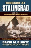 Endgame at Stalingrad, Book Two: December 1942-February 1943 di David M. Glantz, Jonathan M. House edito da UNIV PR OF KANSAS