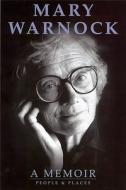 A Memoir: People and Places di Mary Warnock edito da DUCKWORTH PUB