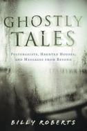 Ghostly Tales di Billy Roberts edito da Llewellyn Publications,u.s.