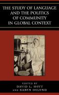 Study of Language and the Politics of Community in Global Context di David L. Hoyt edito da Lexington Books