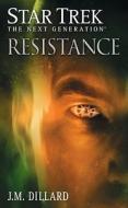 Star Trek: The Next Generation: Resistance di J. M. Dillard edito da POCKET BOOKS