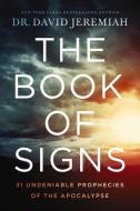 The Book Of Signs di Dr. David Jeremiah edito da Thomas Nelson Publishers