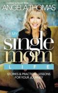 My Single Mom Life di Angela Thomas edito da Thomas Nelson Publishers