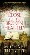 Close To The Broken Hearted di Michael Hiebert edito da Kensington Publishing