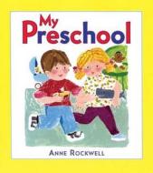 My Preschool di Anne Rockwell edito da HENRY HOLT JUVENILE