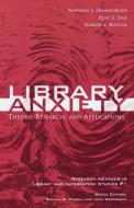 Library Anxiety di Anthony J. Onwuegbuzie, Qun G. Jiao, Sharon L. Bostick edito da Scarecrow Press