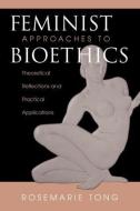 Feminist Approaches To Bioethics di Rosemarie Tong edito da Routledge