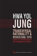 Transversal Rationality and Intercultural Texts di Hwa Yol Jung edito da Ohio University Press