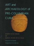 Art And Archaeology Of Pre-colombian Cuba di Ramon Dacal Moure edito da University Of Pittsburgh Press
