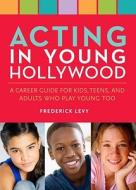 A Career Guide For Kids, Teens, And Adults Who Play Young Too di Frederick Levy edito da Watson-guptill Publications