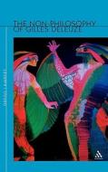The Non-Philosophy of Gilles Deleuze di Gregg (Professor in English and Textual Studies Lambert edito da Bloomsbury Publishing PLC