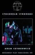 Stockholm Syndrome di Adam Szymkowicz edito da Broadway Play Publishing Inc