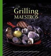 Grilling Maestros edito da Bristol Publishing Enterprises Inc.,U.S.
