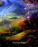Cosmos and Consciousness: Quantum Computers, SuperStrings, Programming, Egypt, Quarks, Mind Body Problem, and Turing Mac di Stephen Blaha edito da PINGREE HILL PUB