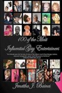 100 of the Most Influential Gay Entertainers di Jenettha J. Baines edito da A-Argus Better Book Publishers, LLC