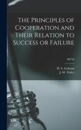 The Principles of Cooperation and Their Relation to Success or Failure; B0758 edito da LIGHTNING SOURCE INC