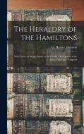 THE HERALDRY OF THE HAMILTONS WITH NOTE di G. HARVEY JOHNSTON edito da LIGHTNING SOURCE UK LTD
