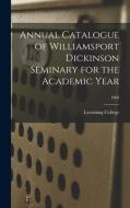 Annual Catalogue Of Williamsport Dickinson Seminary For The Academic Year; 1908 edito da Legare Street Press