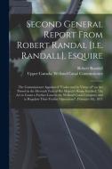 Second General Report From Robert Randal [i.e. Randall], Esquire [microform] di Randall Robert 1766-1834 Randall edito da Legare Street Press