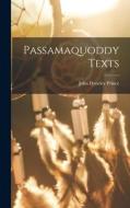 Passamaquoddy Texts di John Dyneley Prince edito da LEGARE STREET PR