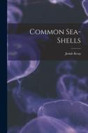 Common Sea-Shells di Josiah Keep edito da LEGARE STREET PR