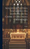 Nouvelles Lettres Édifiantes Des Missions De La Chine Et Des Indes Orientales; Volume 2 di Jesuits edito da LEGARE STREET PR